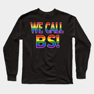 We Call BS LGBT Pride Rainbow Long Sleeve T-Shirt